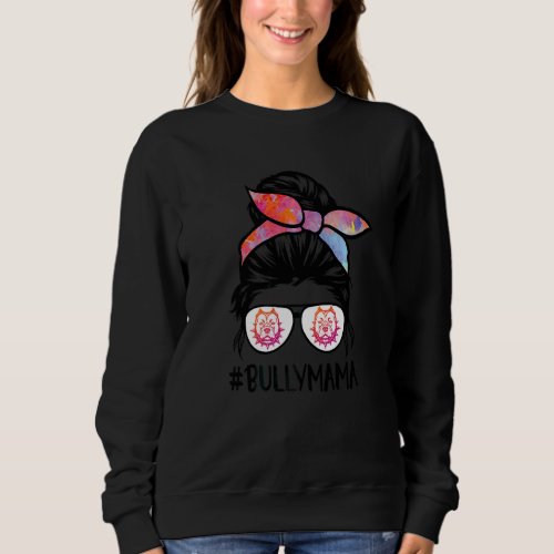 American Bully Mom Messy Bun Hair Glasses Bully Ma Sweatshirt