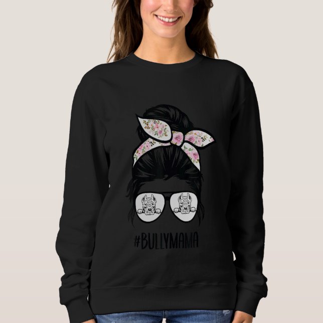 American Bully Mom Messy Bun Hair Glasses Bully Ma Sweatshirt (Front)