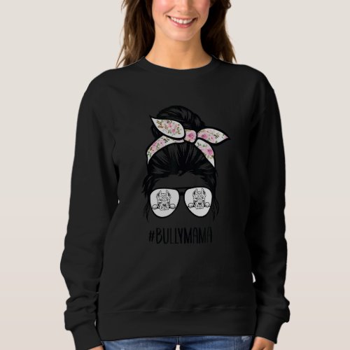 American Bully Mom Messy Bun Hair Glasses Bully Ma Sweatshirt