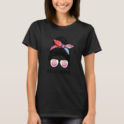 American Bully Mom Messy Bun Hair Glasses Bully Ma T_Shirt