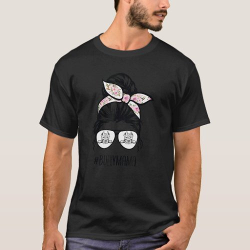 American Bully Mom Messy Bun Hair Glasses Bully Ma T_Shirt