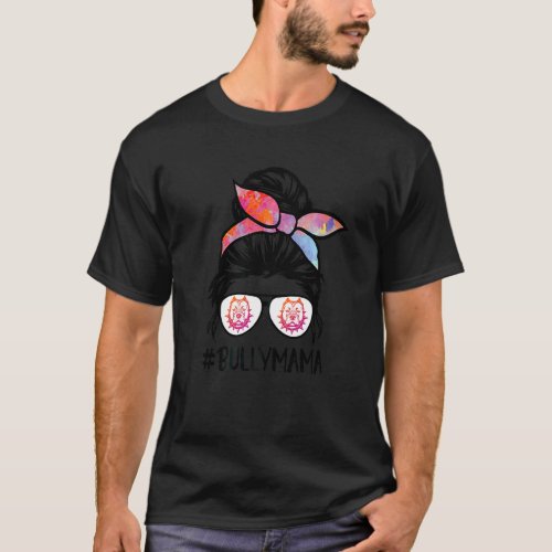 American Bully Mom Messy Bun Hair Glasses Bully Ma T_Shirt