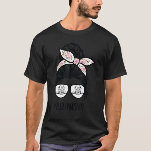 American Bully Mom Messy Bun Hair Glasses Bully Ma T_Shirt