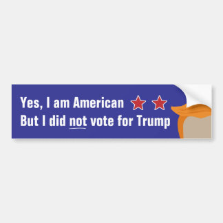 American but didn't vote for Trump Bumper Sticker