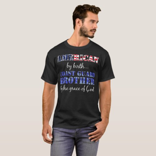 American by Birth Coast Guard Brother Grace of God T_Shirt