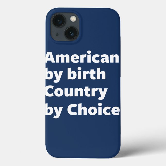 American by Birth, Country by Choice Case-Mate iPhone Case (Back)