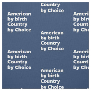 American by Birth, Country by Choice Fabric