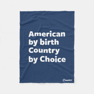 American by Birth, Country by Choice Fleece Blanket