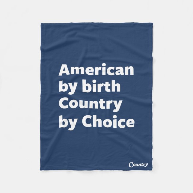 American by Birth, Country by Choice Fleece Blanket (Front)