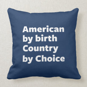 American by Birth, Country by Choice Throw Pillow