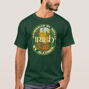 American By Birth, Irish By Alcohol T-Shirt