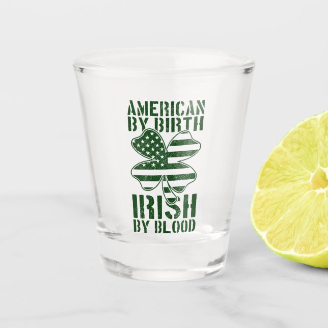 American By Birth Irish By Blood Irish US Flag Shot Glass (Front)
