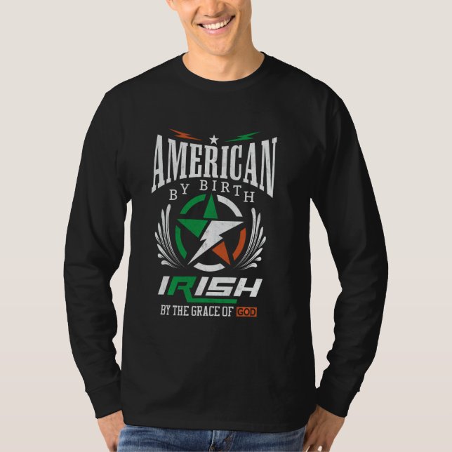 American By Birth Irish By The Grace Of God T-Shirt (Front)