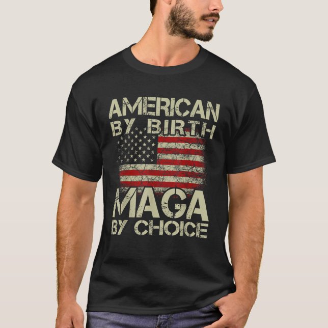 American By Birth MAGA By Choice Pro Trump 2024 US T-Shirt (Front)