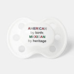 [ Thumbnail: American by Birth; Mexican by Heritage Pacifier ]