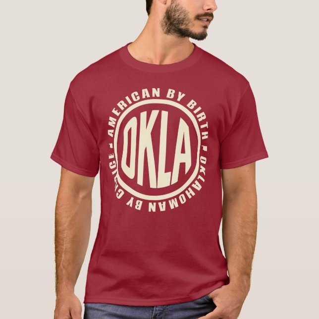 American By Birth Oklahoman By Choice OKLA T-Shirt (Front)