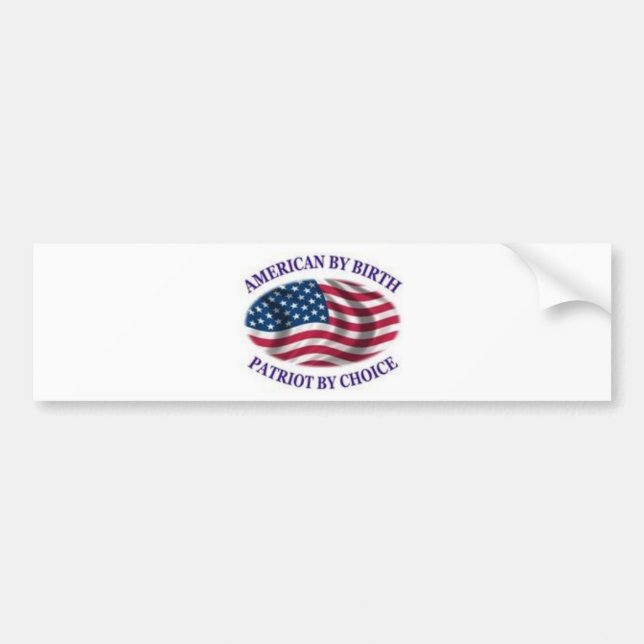 American by birth patriot by choice bumper sticker (Front)