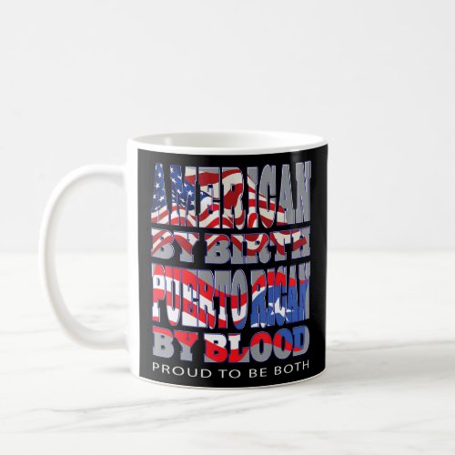 American By Birth Puerto Rican By Blood Proud To B Coffee Mug