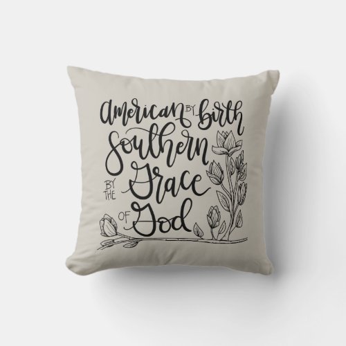 American by Birth _ Southern by the Grace of God Throw Pillow