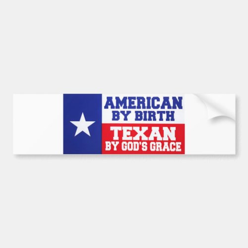 American By Birth _ Texan by Gods Grace Texas Bum Bumper Sticker
