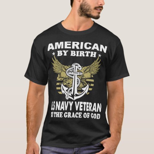 american by birth us navy veteran by the grace of T_Shirt