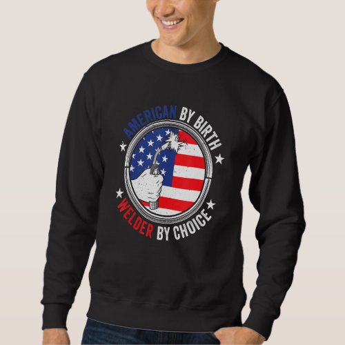 American By Birth Welder By Choice Patriotic Mecha Sweatshirt