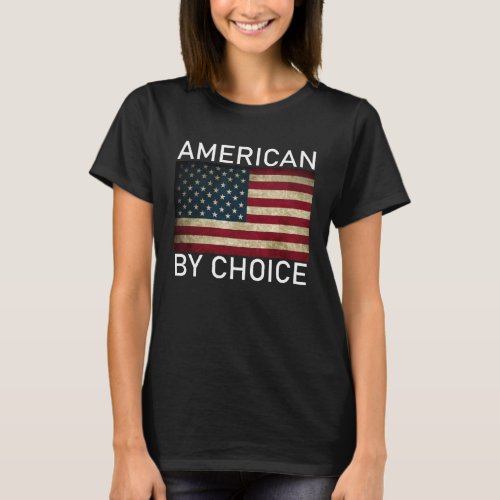 American By Choice US Citizenship T_Shirt