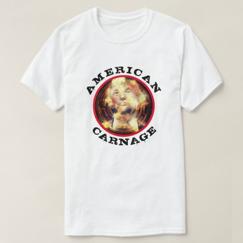 American Carnage with Flaming Trump  T_Shirt