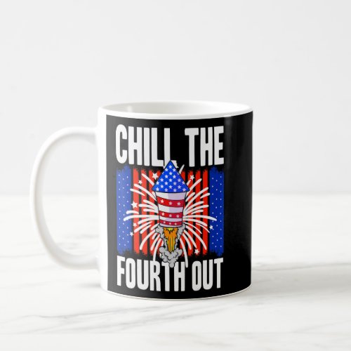 American Chill The Fourth Out Usa 4th Of July Clas Coffee Mug