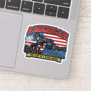 AMERICAN COAL MINER, LAST OF A DYING BREED STICKER