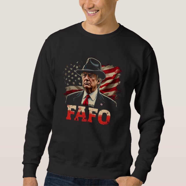 American Donald Trump FAFO USA Flag Patriotic Sweatshirt (Front)