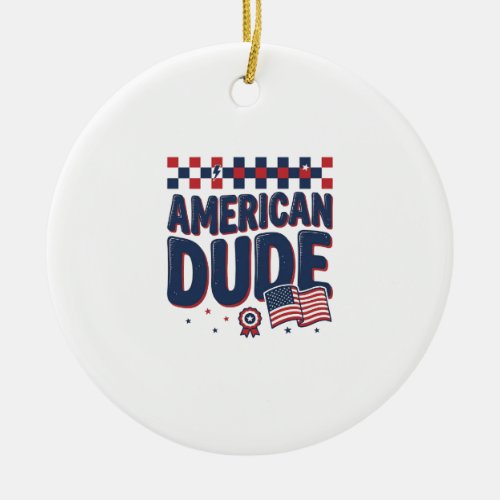 American Dude Patriotic Vintage Shirt Design_1 Ceramic Ornament