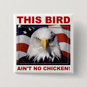American Eagle Ain't No Chicken Badge Button