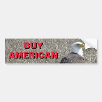 American Eagle Buy American Products Bumper Sticker by talkingbumpers at Zazzle