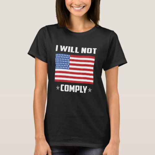 American Eagle I Will Not Comply US Flag T_Shirt