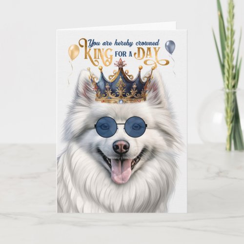 American Eskimo Dog King for a Day Funny Birthday Card