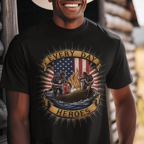 American Firefighters Everyday Heroes T_Shirt