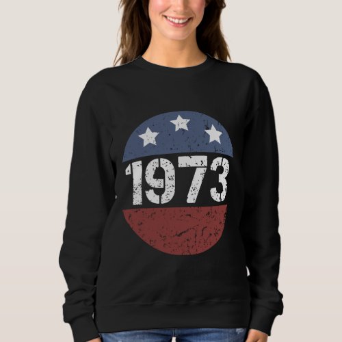 American Flag 1973 Protect roe v wade Feminism Pro Sweatshirt
