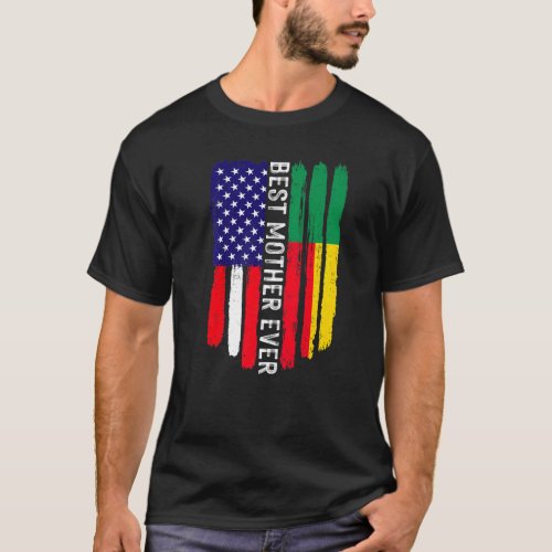 American Flag  Benin Flag Best Mother Ever Family T_Shirt