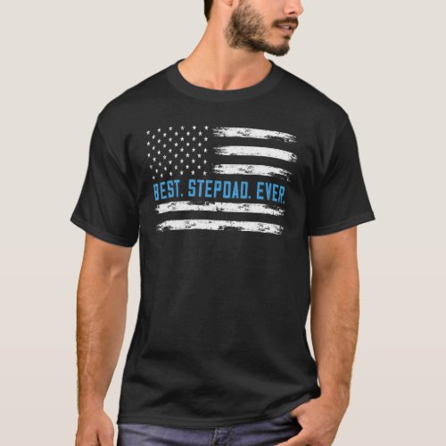 American Flag Best Stepdad Ever Fathers Day Step D T_Shirt