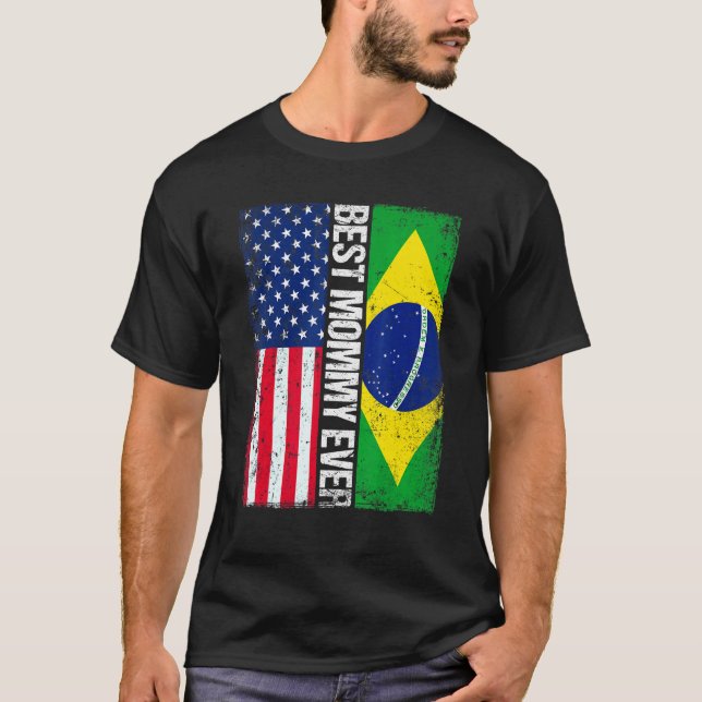 American Flag Brazil Flag Best Mommy Ever Family T-Shirt (Front)