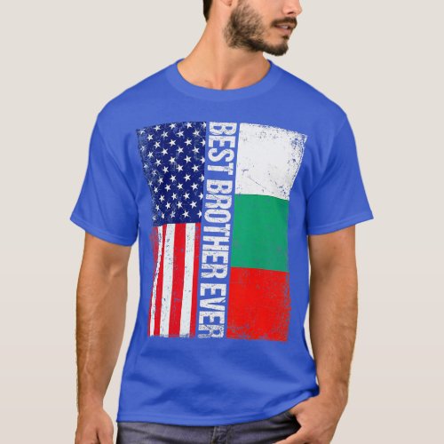 American Flag Bulgaria Flag Best Brother Ever Fami T_Shirt