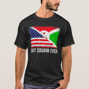 American Flag & Burundi Flag Best Cousin Ever Fami T-Shirt