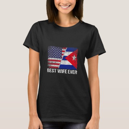 American Flag  Cuba Flag Best Wife Ever Family  T_Shirt