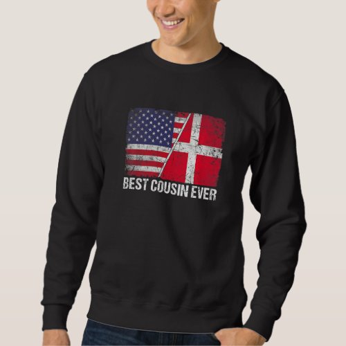 American Flag  Denmark Flag Best Cousin Ever Fami Sweatshirt