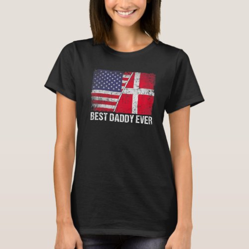 American Flag  Denmark Flag Best Daddy Ever Famil T_Shirt