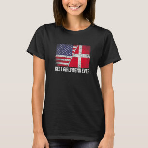 American Flag & Denmark Flag Best Girlfriend Ever  T-Shirt