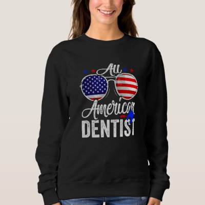 American Flag Dentist 4th Of July Patriotic Men Wo Sweatshirt