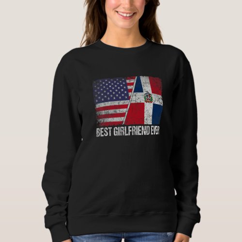 American Flag Dominican Republic Flag Best Girlfri Sweatshirt