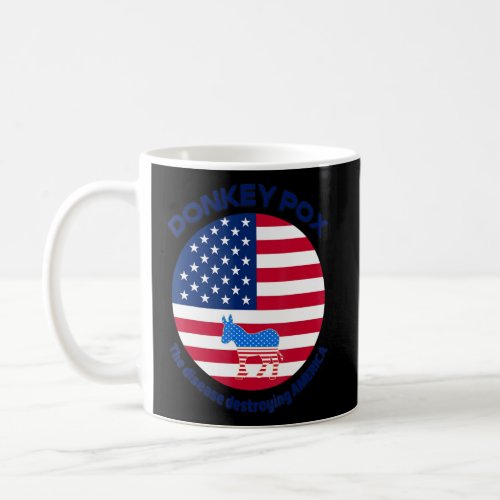 American Flag Donkey Pox The Desease Destroying Am Coffee Mug